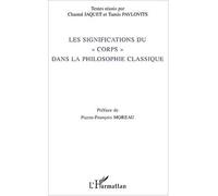 Les significations du "corps" dans la philosophie classique Chantal Jaquet (Auteur), Tamas Pavlovits (Auteur)
