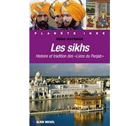 Les Sikhs: Histoire et tradition des "Lions du Panjab"