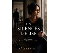 Les silences d’Élise: Récit d’un amour, d’un silence et d’un épuisement invisible