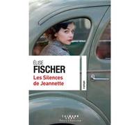 Elise Fischer – Les Silences de Jeannette – Roman – Broché