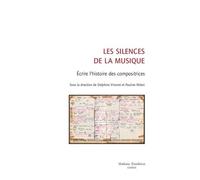 Les Silences De La Musique - Ecrire L'histoire Des Compositrices