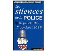 Les Silences De La Police. 16 Juillet 1942-17 Octobre 1961