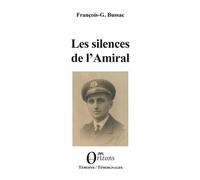 Les silences de l'Amiral - François-Georges Bussac - Orizons - broché - Roman