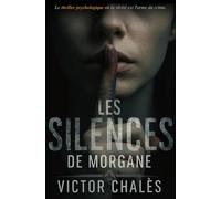 Les Silences de Morgane: Le thriller psychologique où la vérité est l'arme du crime.