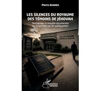 Les silences du royaume des Témoins de Jéhovah: Témoignage et enquête documentée sur ce qui n’est pas dit publiquement