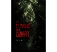 LES SILENCIEUX DE LA CANOPÉE: Emily s'est éloignée de quinze mètres. À peine. Elle n'a pas crié. Au matin, ils ont trouvé son hamac vide et, sur une ... large comme une main, trois gouttes de sang.