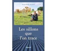 Les sillons que l'on trace - Anne-Cécile Suzanne - Fayard - broché - Essai