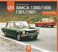 Les SIMCA 1300, 1500, 1301, 1501 De mon père - Christian Cazé - Sophia Editions - cartonné - Beau livre