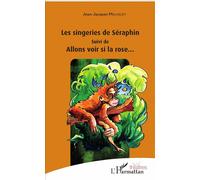 Les singeries de Seraphin Suivi de - Allons voir si la rose... - Jean-Jacques Michelet - L'harmattan - broché - Théâtre jeunesse
