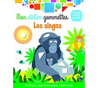 Les singes - Mon atelier gommettes: Premiers apprentissages maternelle