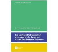 Les singularités brésiliennes du procès civil à l'épreuve du système français de justice Loïc Cadiet (Auteur), Frédérique Ferrand (Auteur)