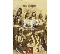 Les Sioux: Vie et coutumes d'une société guerrière
