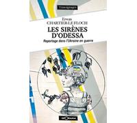 Les Sirènes D'odessa - Reportages Dans L'ukraine En Guerre