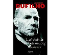 Les Sirènes du bateau-loup Souvenirs - Jacques Dufilho - Fayard - broché - Essai