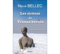 Les sirènes du Transsibérien - voyage à Vladivostok - Hervé Bellec - Georama - broché - Roman