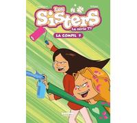 Les Sisters - La Série Tv La Compil' Tome 9 - La Vie Secrète Des Adonaissants - L'échange - Frayeurs En Famille