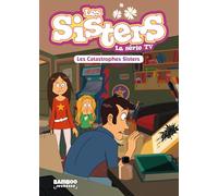Les Sisters - La Série TV - Poche - tome 06: Les Catastrophes Sisters