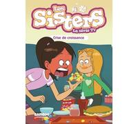 Les Sisters - La Série TV - Poche - tome 10: Crise de Croissance