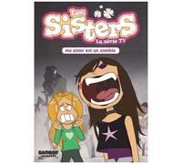 Les Sisters - La Série Tv - Tome 9 - Ma Sister Est Un Zombie