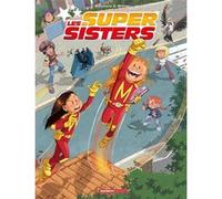 Les Sisters : Les Supersisters - Intégrale Christophe Cazenove (Auteur), William (Dessinateur)