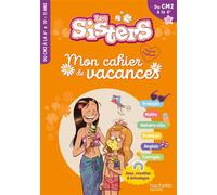 Les Sisters – Mon cahier de vacances 2025 – Du CM2 à la 6e