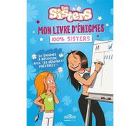 Les Sisters - Mon livre d'énigmes 100% Sisters - 50 énigmes à résoudre avec tes héroïnes préférées ! - Bamboo Édition - Dragon D'or Livres Du - Livre-jeu