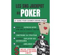 Les sit and go jackpot au poker: Guide pour gagner de l'argent durablement en jouant les expresso nitro, spin and go, ...
