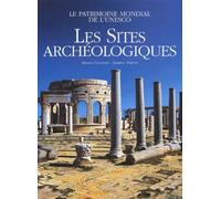 Les sites archéologiques : Le patrimoine mondial de l'UNESCO