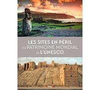 Les sites en péril du patrimoine mondial de l'UNESCO