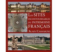 Les sites incontournables du patrimoine français - Alain Cassaigne - Vilo Allright Publishing - relié - Beau livre