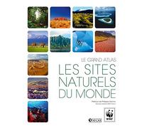 Les sites naturels du monde: Le grand atlas