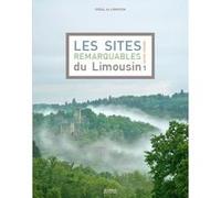 Les Sites Remarquables du Limousin - Tome 1 Haute-Vienne Nouvelle Édition