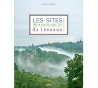 Les Sites Remarquables du Limousin - Tome 1 Haute-Vienne Nouvelle Édition