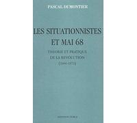 Les situationnistes et mai 68: Théorie et pratique de la Révolution