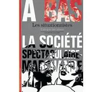 Les Situationnistes: L'utopie incarnée