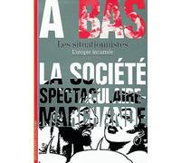 Les Situationnistes: L'utopie incarnée