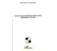 Les situations de formation entre savoirs, problèmes et activités - Michel Fabre - L'harmattan - broché - Etude