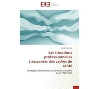 Les situations professionnelles stressantes des cadres de santé - BACLE-M - Universitaires Europeennes - broché - Etude