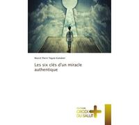 Les six clés d'un miracle authentique - Marcel Pierre Teguia Kamdem - Croix Du Salut - Poche - Essai