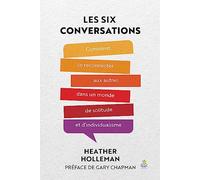 Les six conversations : Comment se reconnecter aux autres dans un monde de solitude et d’individualisme