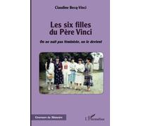 Les six filles du Père Vinci: On ne naît pas féministe, on le devient