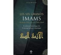 LES SIX GRANDS IMAMS : ABU HANIFA, MALIK, ZAYD, JA'FAR, SHAFI-I, AHMAD