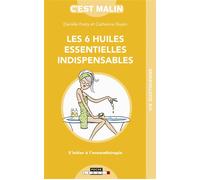 Les six huiles essentielles indispensables, c'est malin S'initier à l'aromathérapie - Catherine Dupin - Leduc S. - broché - Guide