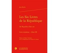 Les Six Livres de la République / De Republica libri sex Nicolas Le Roux (Collection dirigée par), Mario Turchetti (Editeur du volume), Denis Crouzet (Collection dirigée par), Daniel Lee (Préface), Je