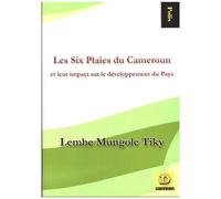 Les Six Plaies Du Cameroun - Et Leur Impact Sur Le Développement Du Pays