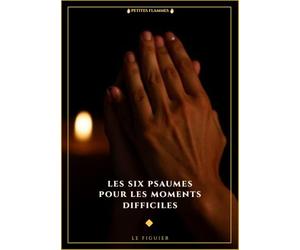 Les six psaumes pour les moments difficiles: Les plus anciennes prières de la Bible, celles que Jésus priait
