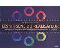 Les six sens du réalisateur Une approche innovante pour développer vos compétences de cinéaste - Simone Bartesaghi - Gremese - broché - Essai