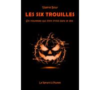 LES SIX TROUILLES: Six nouvelles qui font froid dans le dos
