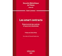 Les smart contracts. Volume 236 - Étude de droit des contrats à l'aune de la blockchain