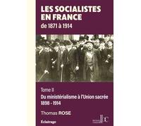 Les socialistes en France de 1871 à 1914 - T2 Du ministérialisme à l'Union sacrée 1898-1914 - Rose Thomas - Les Bons Caracteres - broché - Etude